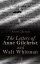 The Letters of Anne Gilchrist and Walt Whitman Correspondence & Criticism