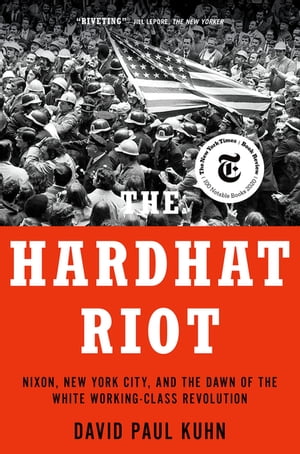 The Hardhat Riot Nixon, New York City, and the D