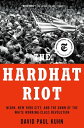 The Hardhat Riot Nixon, New York City, and the D