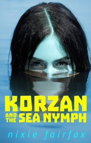 Korzan and the Sea Nymph【電子書籍】[ Nixi