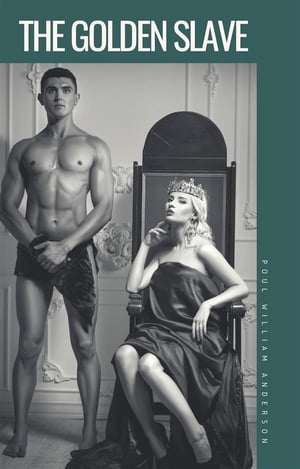 The Golden Slave【電子書籍】[ Poul Anderson ]
