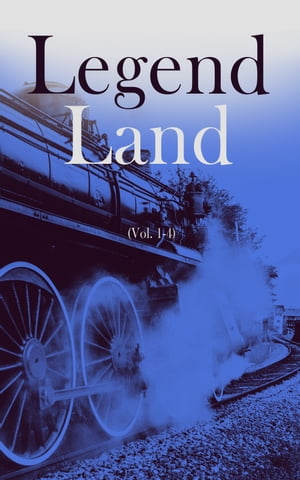 Legend Land (Vol. 1-4) Collection of Old Tales Told in Western Parts of Britain Served by the Great Western Railway【電子書籍】[ Various Authors ]