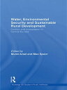 Water, Environmental Security and Sustainable Rural Development Conflict and Cooperation in Central Eurasia