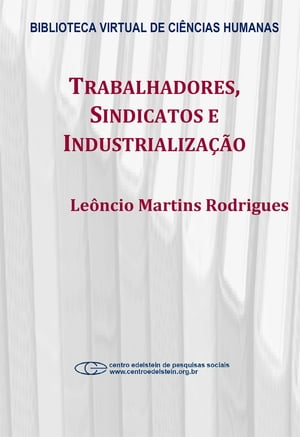 Trabalhadores, sindicatos e industrialização