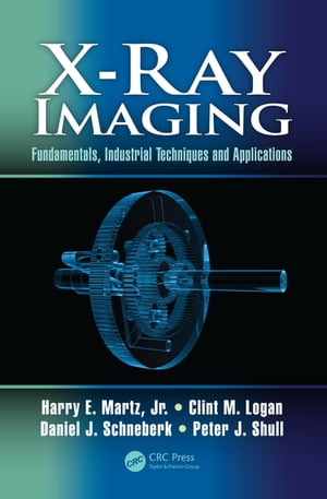 楽天楽天Kobo電子書籍ストアX-Ray Imaging Fundamentals, Industrial Techniques and Applications【電子書籍】[ Harry E. Martz ]