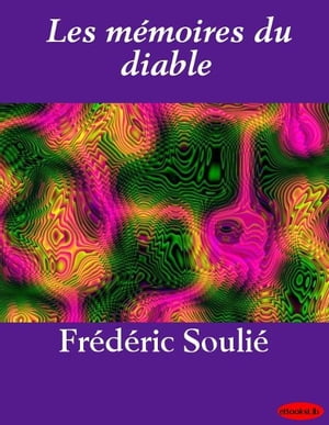 Les m?moires du diable【電子書籍】[ Fr?d?ric Souli? ]
