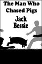 ŷKoboŻҽҥȥ㤨The Man Who Chased PigsŻҽҡ[ Jack Bessie ]פβǤʤ120ߤˤʤޤ