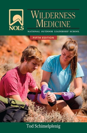 NOLS Wilderness Medicine【電子書籍】 Tod Schimelpfenig