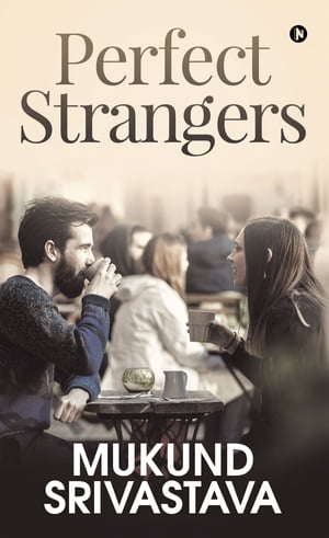 Perfect Strangers【電子書籍】[ Mukund Sriv