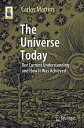 The Universe Today Our Current Understanding and How It Was Achieved