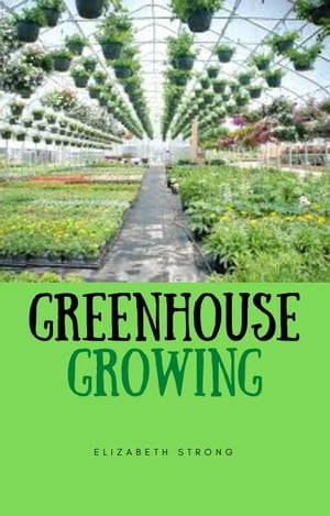 ŷKoboŻҽҥȥ㤨Greenhouse GrowingŻҽҡ[ Elizabeth Strong ]פβǤʤ318ߤˤʤޤ