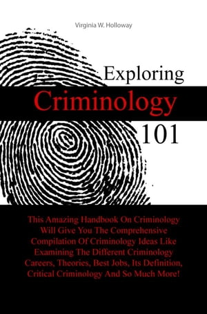 Exploring Criminology 101 This Amazing Handbook On Criminology Will Give You The Comprehensive Compilation Of Criminology Ideas Like Examining The Different Criminology Careers, Theories, Best Jobs, Its Definition, Critical Criminology AŻҽҡ