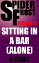 Sitting in a Bar...