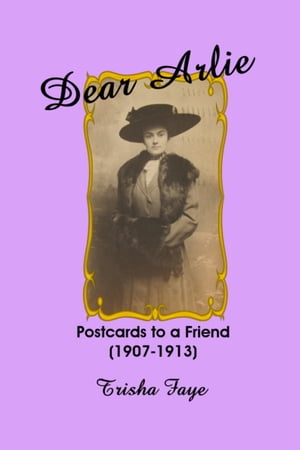 Dear Arlie: Postcards to a Friend (1907-1913)