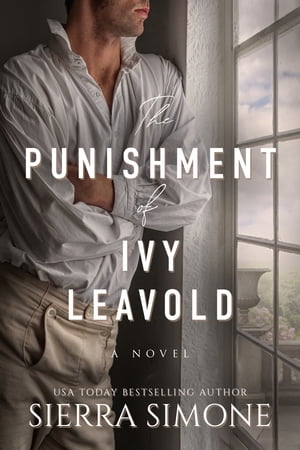 The Punishment of Ivy Leavold【電子書籍】[ Sierra Simone ]