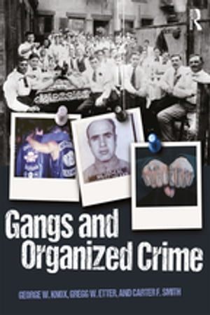 Gangs and Organized Crime【電子書籍】[ George W. Knox ]