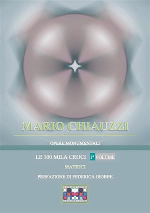 Opere monumentali / Le 100 mila croci – Matrici – 1° volume