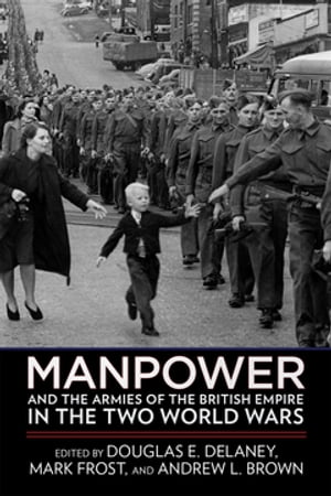 Manpower and the Armies of the British Empire in the Two World WarsŻҽҡ