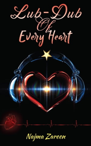 Lub-Dub of Every Heart【電子書籍】[ Najma Zareen ]