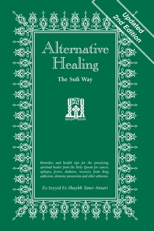 Alternative Healing: The Sufi Way, 2nd Edition