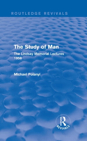 The Study of Man (Routledge Revivals) The Lindsay Memorial Lectures 1958