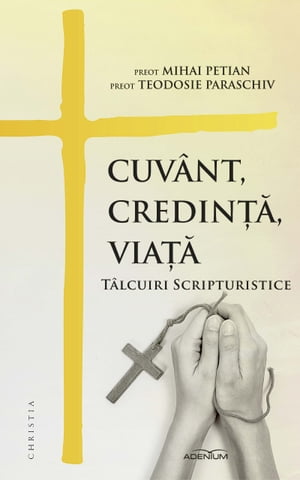 Cuvânt, credință, viață. Tâlcuiri scripturistice