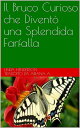 Il Bruco Curioso che Divent una Splendida Farfalla【電子書籍】 Linda Henderson