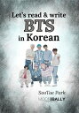 Let's read & write BTS in Korean【電子書籍】[ SooTae Park ]
