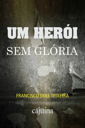 Um her?i sem gl?ria【電子書籍】[ Francisco Dias Teixeira ]