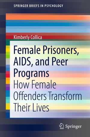 Female Prisoners, AIDS, and Peer Programs How Female Offenders Transform Their Lives