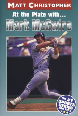 At the Plate with...Marc McGwire【電子書籍】[ Matt Christopher ]