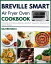 Breville Smart Air Fryer Oven Cookbook: Affordable and Delicious Appetizers, Breakfast, Vegetarian, Dehydrate and Side Dishes Recipes The Complete Cookbook SeriesŻҽҡ[ Oliver Ricci ]