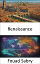 Renaissance Unlocking the Renaissance, Art, Innovation, and the Shaping of Moder...