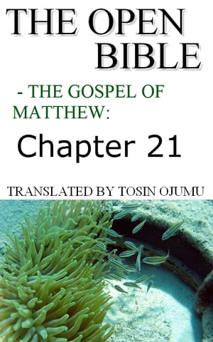 The Open Bible: The Gospel of Matthew: Chapter 21