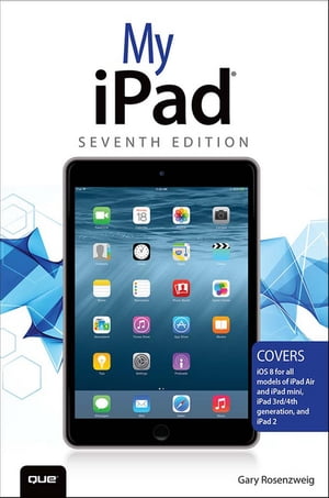 My iPad (Covers iOS 8 on all models of iPad Air, iPad mini, iPad 3rd/4th generation, and iPad 2)【電子書籍】[ Gary Rosenzweig ]