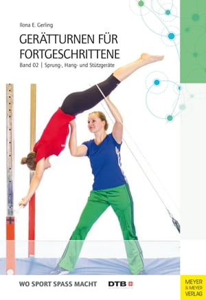 Ger?tturnen f?r Fortgeschrittene - Band 2 Sprung-, Hang- und St?tzger?te【電子書籍】[ Ilona E. Gerling ]