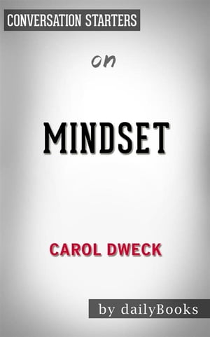 Mindset: by Carol S. Dweck Conversation Starters【電子書籍】 dailyBooks