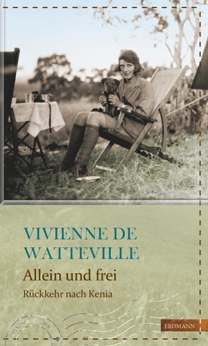 Allein und frei R?ckkehr nach Kenia【電子書籍】[ Vivienne de Watteville ]