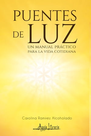 Puentes de Luz Un manual pr?ctico para la vida cotidiana