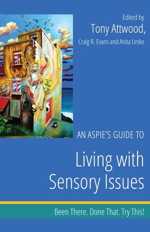 An Aspie's Guide to Living with Sensory Issues