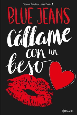 C?llame con un beso (Trilog?a Canciones para Paula 3)【電子書籍】[ Blue Jeans ]