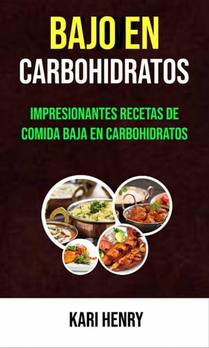 Bajo En Carbohidratos: Impresionantes Recetas De Comida Baja En Carbohidratos 1