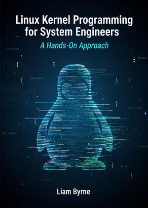 ŷKoboŻҽҥȥ㤨Linux Kernel Programming for System Engineers: A Hands-On ApproachŻҽҡ[ Liam Byrne ]פβǤʤ399ߤˤʤޤ
