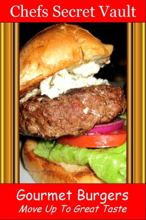 Gourmet Burgers: Move Up To Great Taste