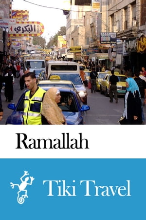 Ramallah (Palestinian Territories) Travel Guide - Tiki Travel