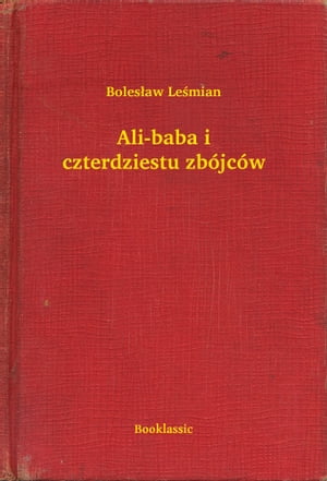 Ali-baba i czterdziestu zb?jc?wŻҽҡ[ Boles?aw Le?mian ]