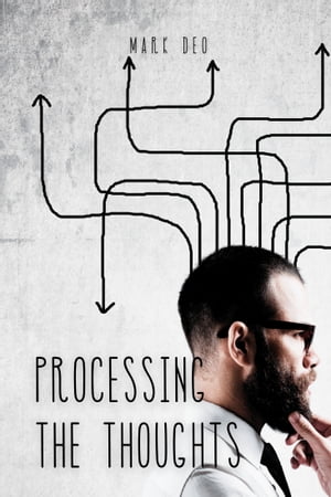 Processing the Thoughts【電子書籍】[ Mark Deo ]