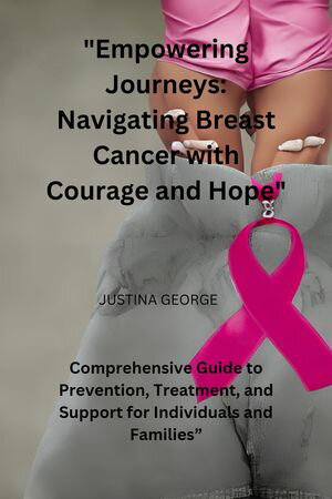 "Empowering Journeys: Navigating Breast Cancer with Courage and Hope"
