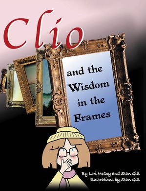 Clio and the Wisdom in the Frames【電子書籍】[ Stan Gill ]