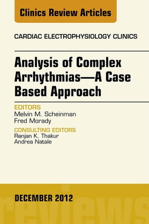 Analysis of Complex ArrhythmiasーA Case Based Approach, An Issue of Cardiac Electrophysiology Clinics